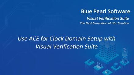 ACE（Blue Pearl Software, Inc）--offers the capability to visualize clocks and asynchronous clock domain crossings in RTL designs to help users analyze their design for CDC metastability.